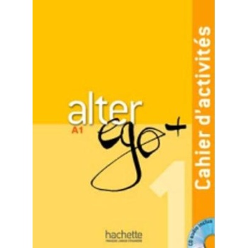 ALTER EGO + 1 A1 CAHIER (+ AUDIO CD) - ANNIE BERTHET-MONIQUE