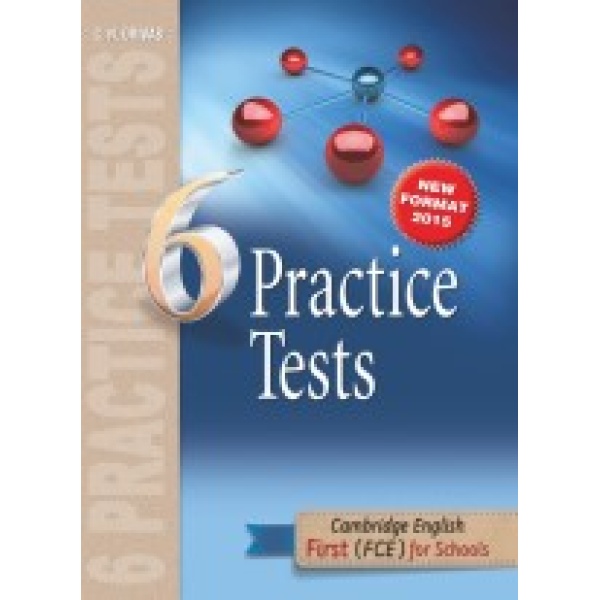 CAMBRIDGE ENGLISH FIRST FOR SCHOOLS 6 PRACTICE TESTS - ΓΡΙΒΑ