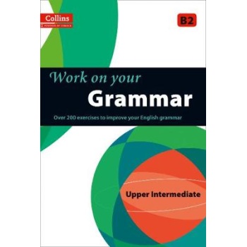 COLLINS WORK ON YOUR GRAMMAR B2 UPPER-INTERMEDIATE - 