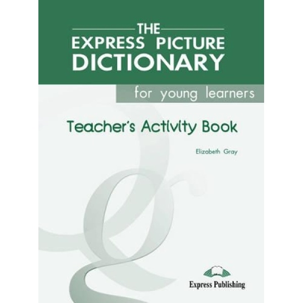 EXPRESS PICTURE DICTIONARY FOR YOUNG LEARNERS TCHRS WB - ELI