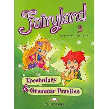 FAIRYLAND 3 VOCABULARY   GRAMMAR PRACTICE - VIRGINIA EVANS-J