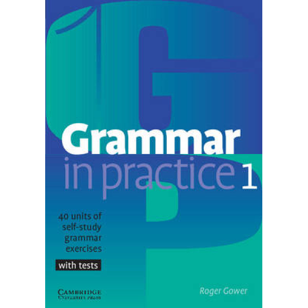 GRAMMAR IN PRACTICE 1 SB - ROGER GOWER