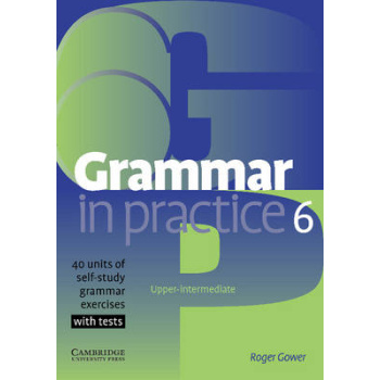 GRAMMAR IN PRACTICE 6 SB - ROGER GOWER