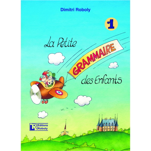 LA PETIT GRAMMAIRE DES ENFANTS 1 METHODE - ROBOLY DIMITRI