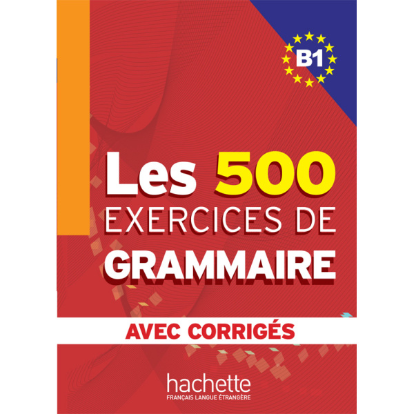 LES 500 EXERCICES DE GRAMMAIRE B1 (+ CORRIGES) - MARIE-PIERR