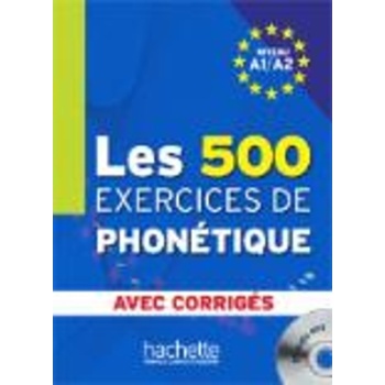 LES 500 EXERCICES DE PHONETIQUE A1 + A2 (+ CD + CORRIGES) - 