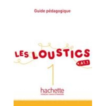 LES LOUSTICS 1 A1.1 GUIDE PEDAGOGIQUE - MARIANNE CAPOUET-HUG