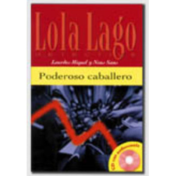 LOLA LAGO 1: PODEROSO CABALLERO (+ CD) - LOURDES MIQUEL-NEUS