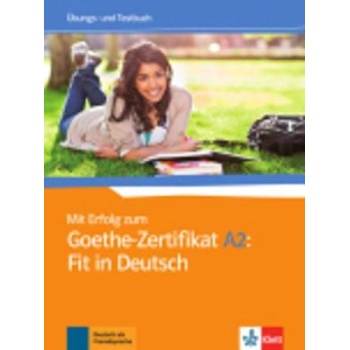 MIT ERFOLG ZUM FIT IN DEUTSCH GOETHE-ZERTIFIKAT A2 UEBUNGSBU