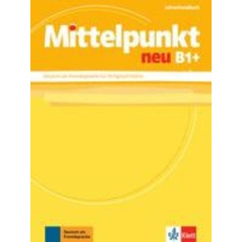 MITTELPUNKT NEU B1+ LEHRERHANDBUCH -