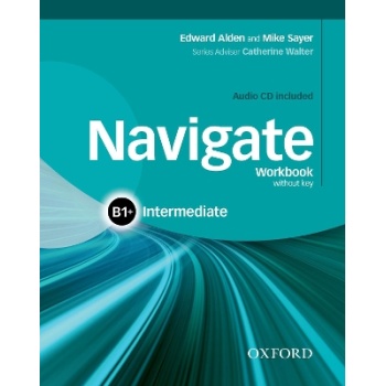 NAVIGATE B1+ INTERMEDIATE WB (+ CD) - MIKE SAYER-EDWARD ALDE