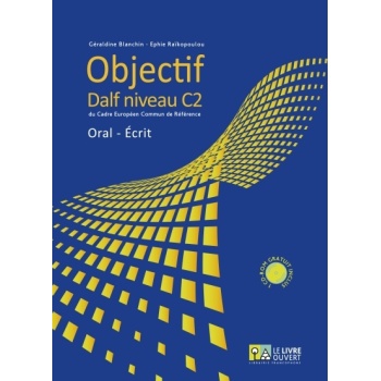 OBJECTIF DALF C2 ORAL - ECRIT (+ CD-ROM ) - BLANCHIN GÉRALDI