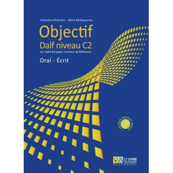 OBJECTIF DALF C2 ORAL - ECRIT (+ CD-ROM ) - BLANCHIN GÉRALDI