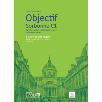 OBJECTIF SORBONNE C1 EXPRESSION ORALE METHODE - ΧΡΙΣΤΟΔΟΥΛΟΥ