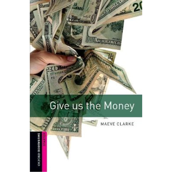 OBW LIBRARY STARTER: GIVE US THE MONEY N/E - MAEVE CLARKE