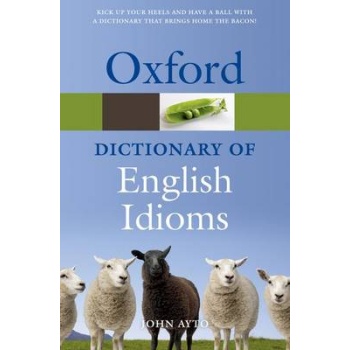 OXFORD IDIOMS DICTIONARY 3RD ED PB - JOHN AYTO