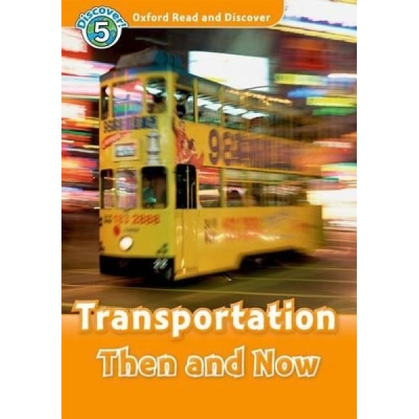 OXFORD READ   DISCOVER 5: TRANSPORTATION THEN AND NOW (+ CD)