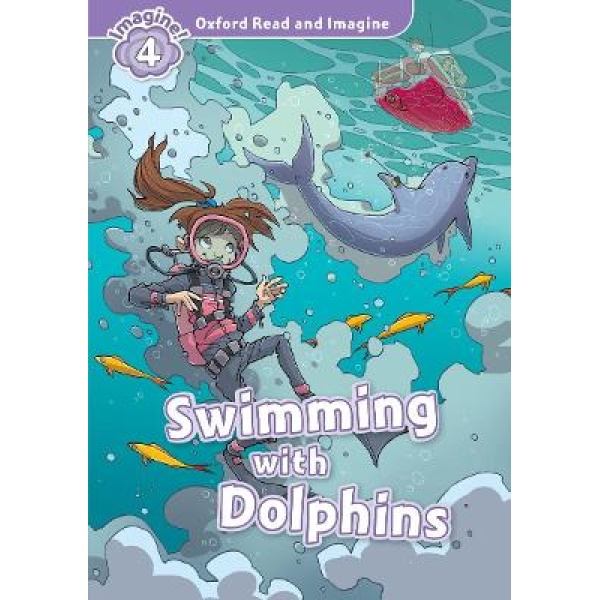 OXFORD READ   IMAGINE 4: SWIMMING WITH DOLPHINS - PAUL SHIPT