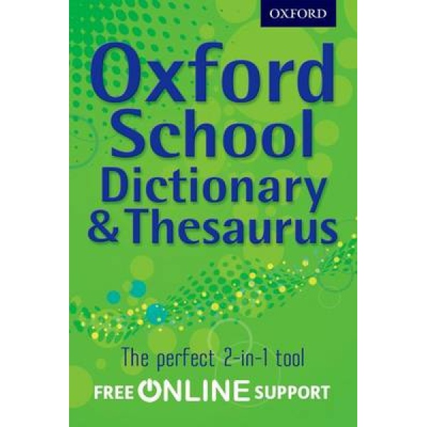 OXFORD SCHOOL DICTIONARY AND THESAURUS WITH FREE ONLINE SUPP