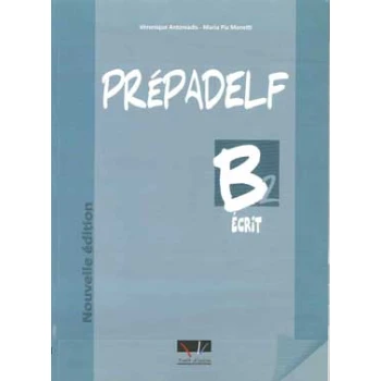 PREPADELF B2 ECRIT METHODE NOUVELLE EDITION 2011 - ANTONIADI