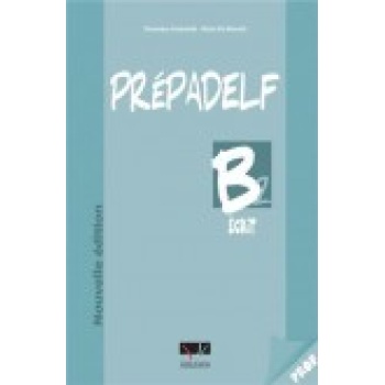 PREPADELF B2 ECRIT PROFESSEUR NOUNELLE EDITION 2011 - ANTONI