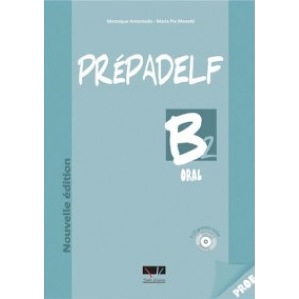 PREPADELF B2 ORAL PROFESSEUR NOUVELLE EDITION 2011 - ANTONIA