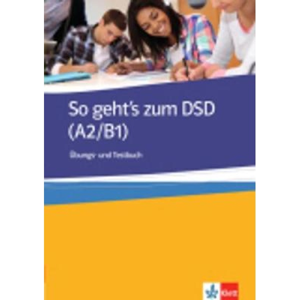 SO GEHTS ZUM DSD I A2 + B1 UEBUNGSBUCH UND TESTBUCH - FRANZ