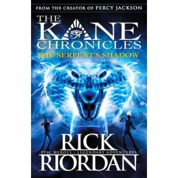THE KANE CHRONICLES 3: THE SERPENTS SHADOW PB - RICK RIORDAN