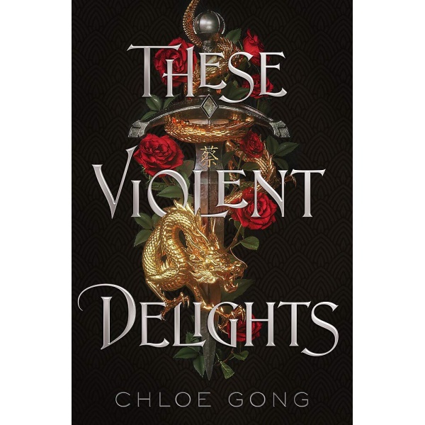 THESE VIOLENT DELIGHTS 1 - CHLOE GONG