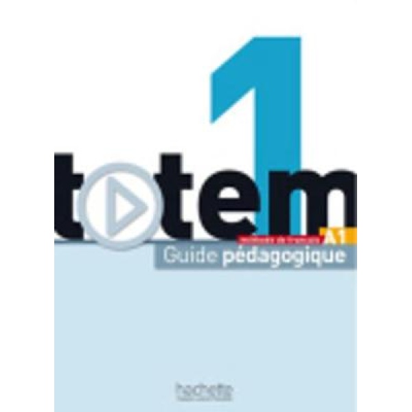 TOTEM 1 A1 GUIDE PEDAGOGIQUE - JEAN-THIERRY LE BOUGNEC-MARIE