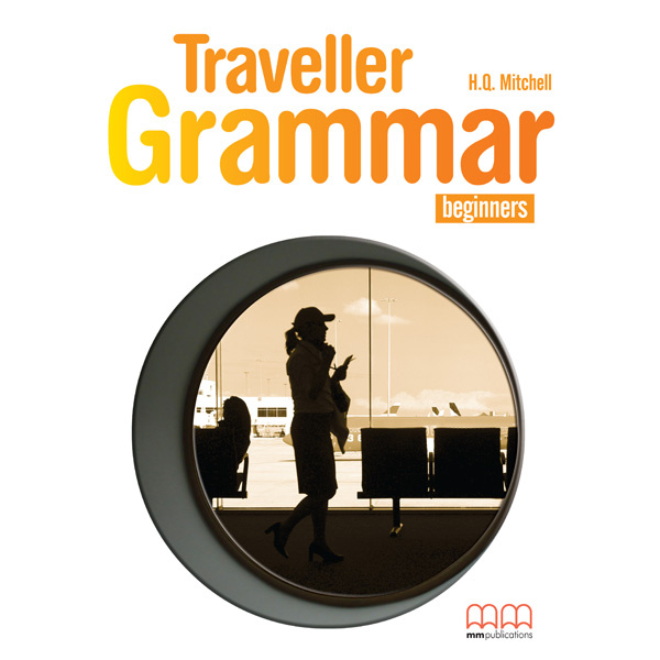 TRAVELLER BEGINNER GRAMMAR - H. Q. MITCHELL