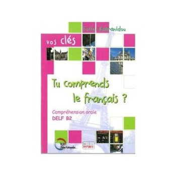TU COMPRENDS LE FRANCAIS? DELF B2 ORAL METHODE - KATRANIDOU