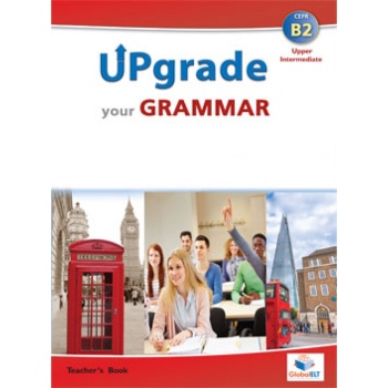 UPGRADE ΥOUR GRAMMAR B2 TCHRS - 