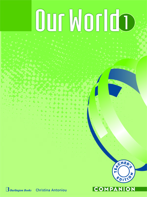 OUR WORLD 1 TCHRS COMPANION - CHRISTINA ANTONIOU