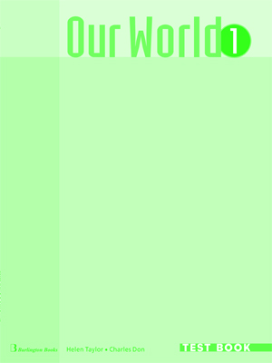 OUR WORLD 1 TEST - TAYLOR