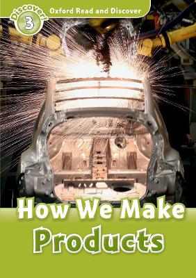 OXFORD READ   DISCOVER 3: HOW WE MAKE PRODUCTS - 