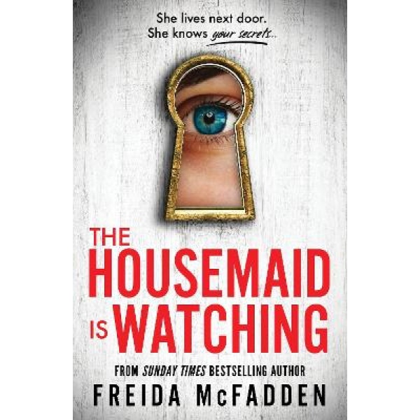 THE HOUSEMAID IS WATCHING PB - FREIDA MCFADDEN